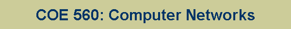 COE 560: Computer Networks