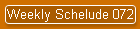 Weekly Schelude 072